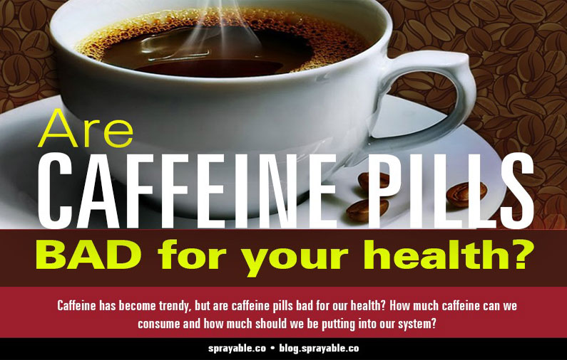 Are Caffeine Pills Bad For Your Health?